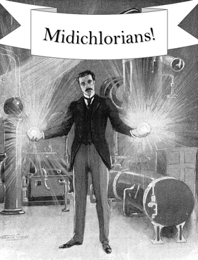 If Tesla had discovered midi-chlorians...